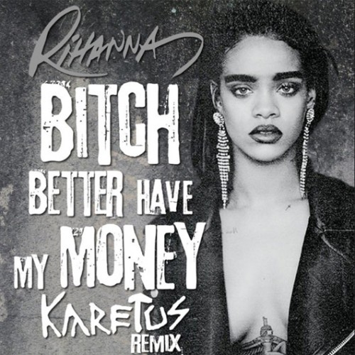 עטיפת הסינגל "Bitch Better Have My Money" של ריהאנה