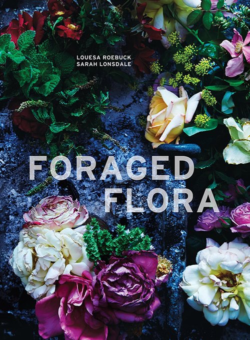 Foraged Flora: ספר שיגרום לבית שלכם לפרוח Foraged Flora: ספר שיגרום לבית שלכם לפרוח